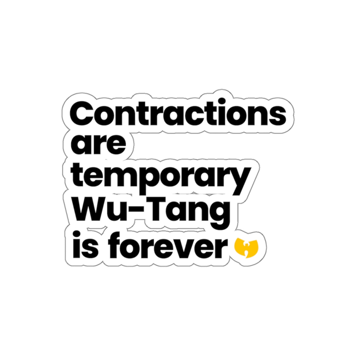 Contractions Are Temporary Wu-Tang Is Forever kiss-cut sticker